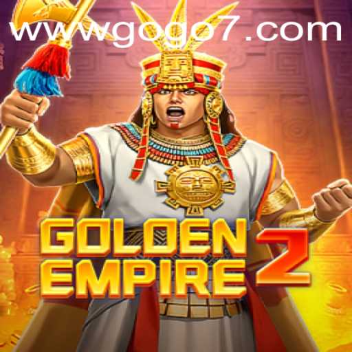 Exploring GoldenEmpire2: A Guide to Mastering the Game with GOGO7.VIP