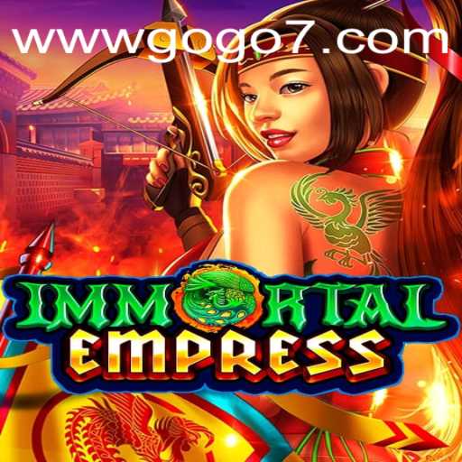 Exploring the Enchanting World of ImmortalEmpress with GOGO7.VIP